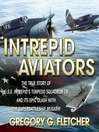 Intrepid Aviators (MP3): The True Story Of U.S.S. Intrepid's Torpedo Squadron 18 And Its Epic Clash With The Superbattleship Musashi
